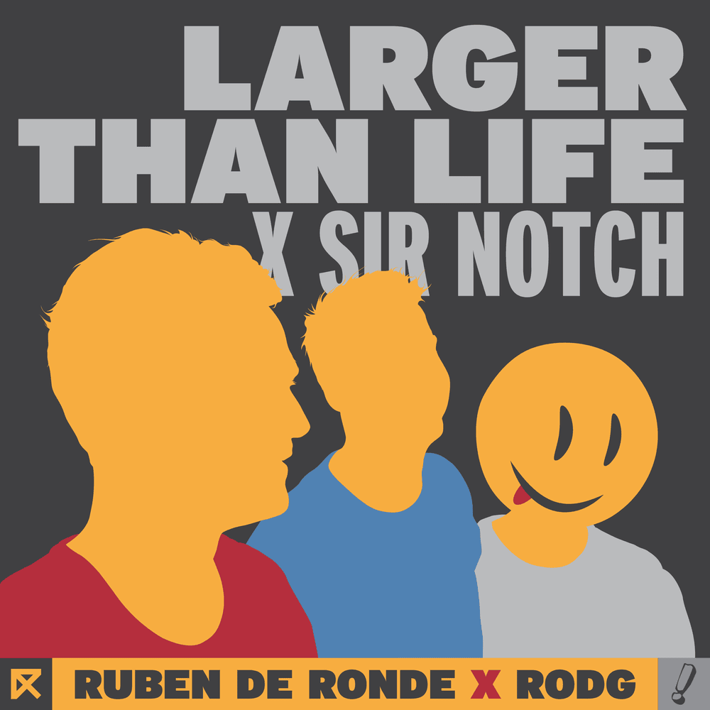 Album cover art for "Larger Than Life" by Ruben de Ronde & SIR NOTCH
