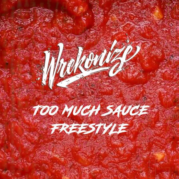 Album cover art for "Too Much Sauce (Freestyle)" by Wrekonize