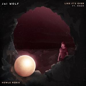 Album cover art for "Like It’s Over (Howle Remix)" by Jai Wolf & MNDR