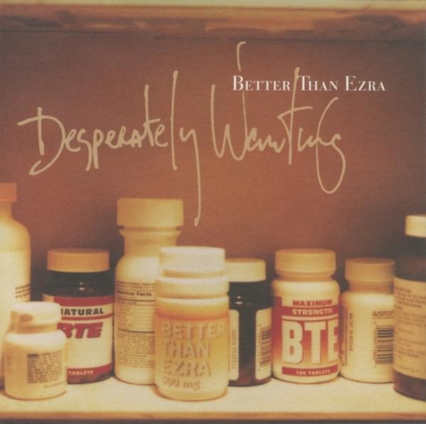 Desperately Wanting by Better Than Ezra
