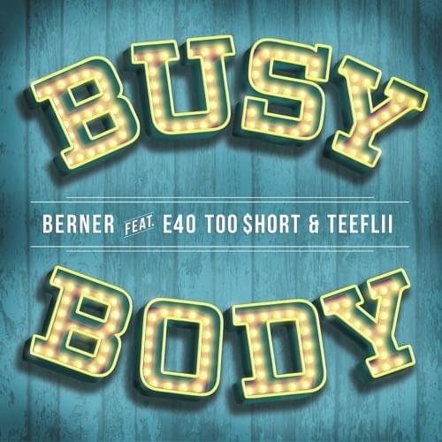 Album cover art for "Busy Body" by Berner & TeeFlii & Too $hort & E-40