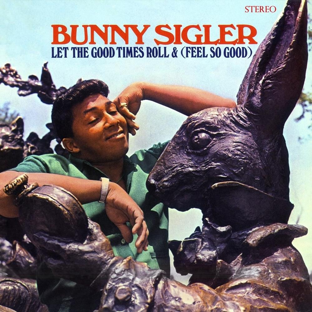 Album cover art for "Let The Good Times Roll / Feel So Good" by Bunny Sigler