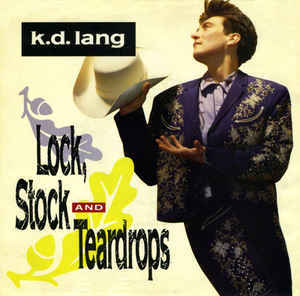 Album cover art for "Lock, Stock and Teardrops" by k.d. lang