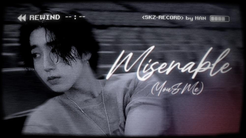 Miserable (You & Me) by HAN (Stray Kids)