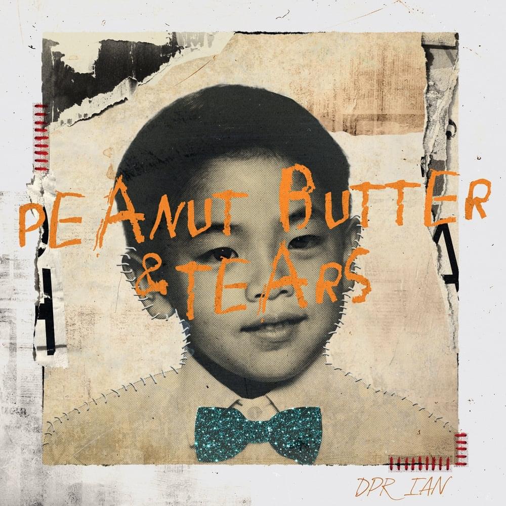 Peanut Butter & Tears by DPR IAN