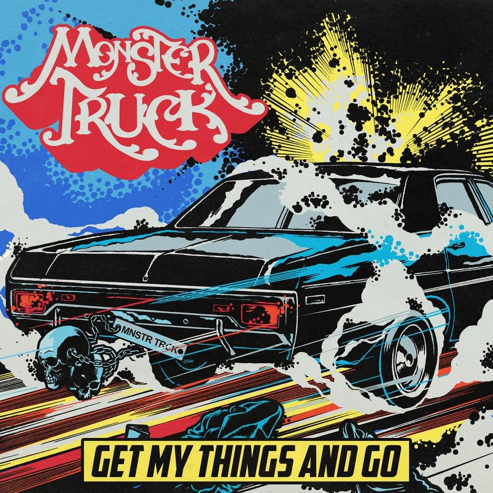 Album cover art for "Get My Things & Go" by Monster Truck