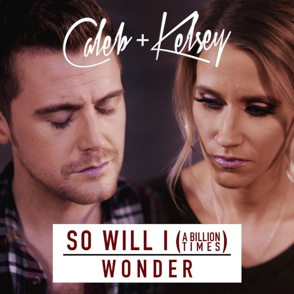 Album cover art for "So Will I (100 Billion X) / Wonder" by Caleb and Kelsey