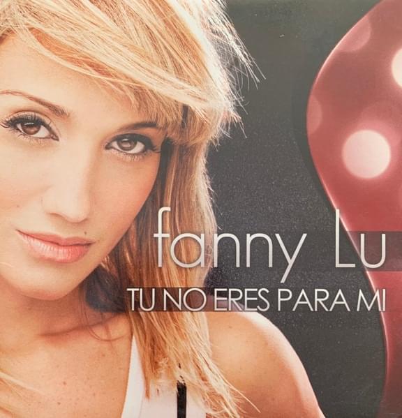 Tú No Eres Para Mí by Fanny Lu