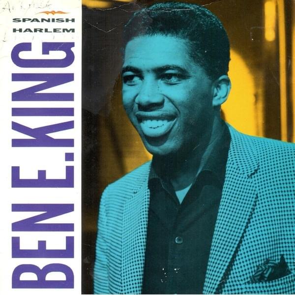 Spanish Harlem by Ben E. King