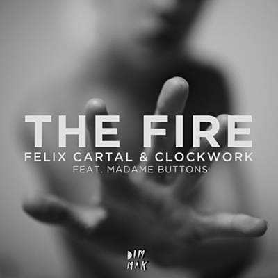 Album cover art for "The Fire" by Felix Cartal & Madame Buttons & Clockwork (Producer)