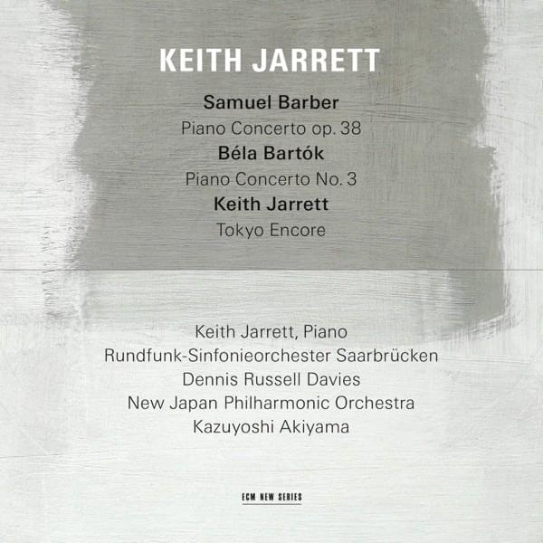 Cover image for Samuel Barber: Piano Concerto, Op. 38 - Béla Bartók: Piano Concerto No. 3 - Keith Jarrett: Tokyo Encore