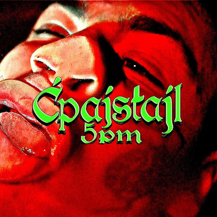 5PM by ĆPAJ STAJL