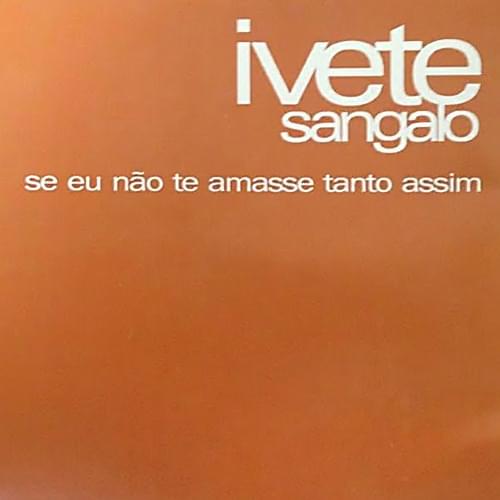 Album cover art for "Se Eu Não Te Amasse Tanto Assim" by Ivete Sangalo