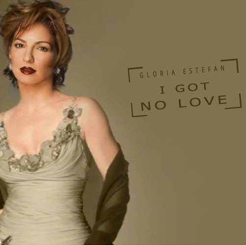 Album cover art for "I Got No Love" by Gloria Estefan