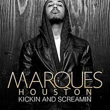 Album cover art for "Kickin and Screamin’" by Marques Houston