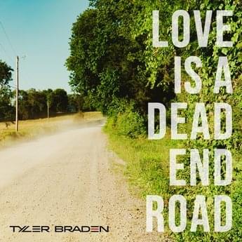 Album cover art for "Love is a Dead End Road" by Tyler Braden