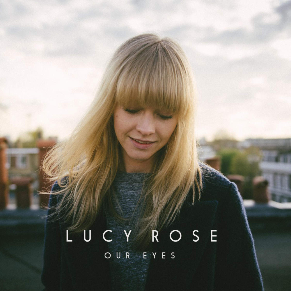 Our Eyes by Lucy Rose