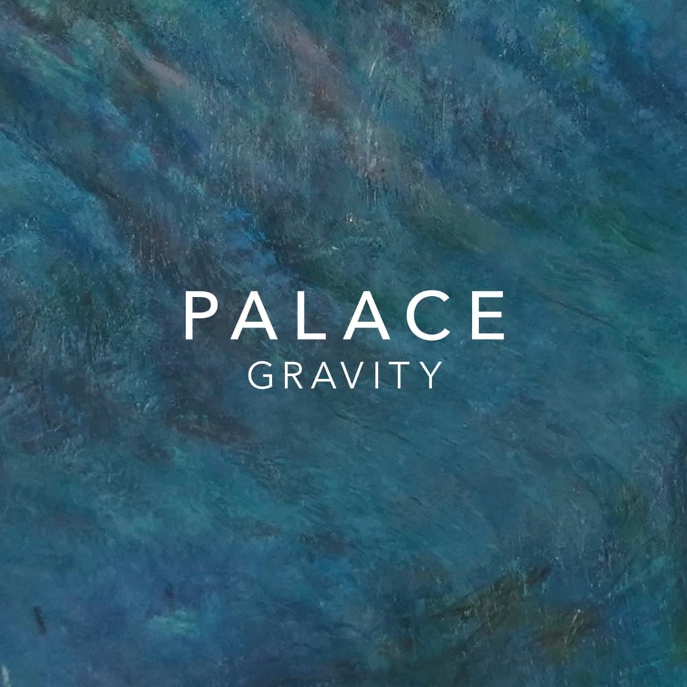 Album cover art for "Gravity" by Palace
