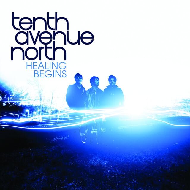 Album cover art for "Healing Begins" by Tenth Avenue North