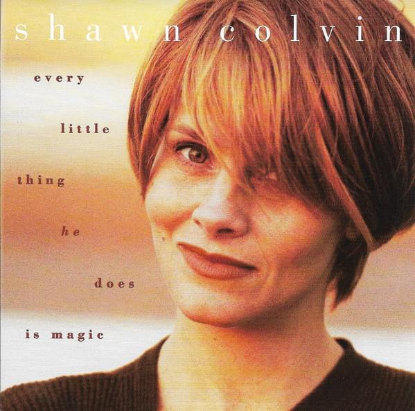 Album cover art for "Every Little Thing (He) Does Is Magic" by Shawn Colvin