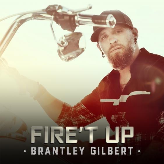 Album cover art for "Fire’t Up" by Brantley Gilbert