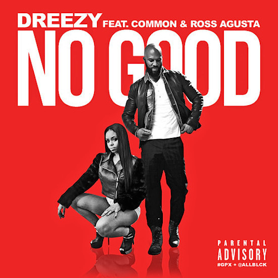 Album cover art for "No Good" by Dreezy & Common & Ross Augusta