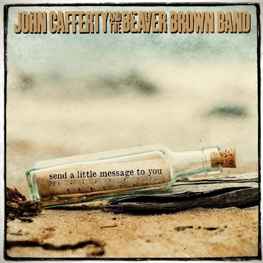 Album cover art for "Send a Little Message to You" by John Cafferty & The Beaver Brown Band