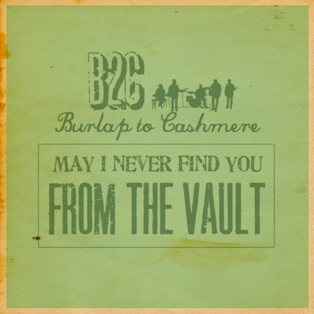 May I Never Find You by Burlap to Cashmere