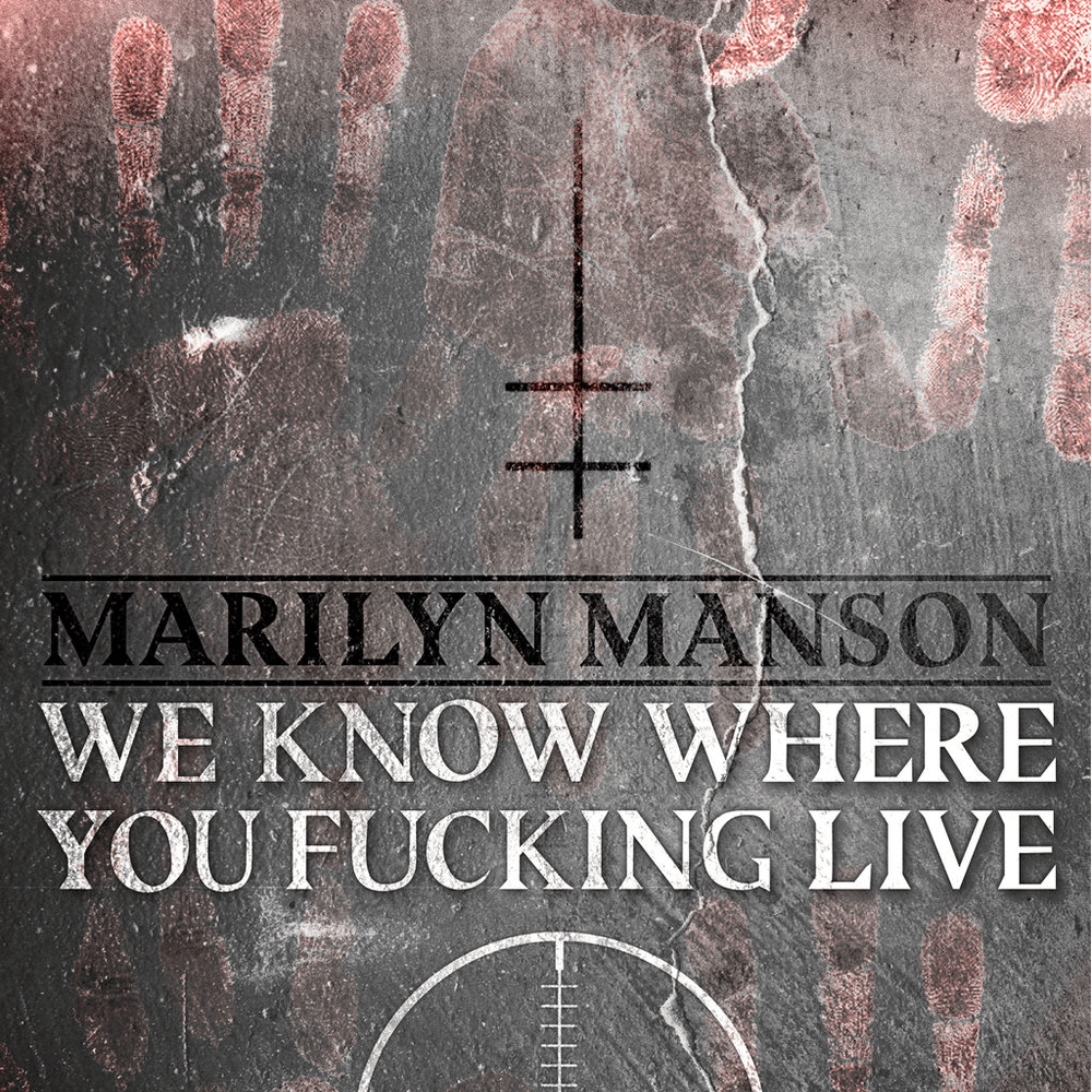 Album cover art for "WE KNOW WHERE YOU FUCKING LIVE" by Marilyn Manson