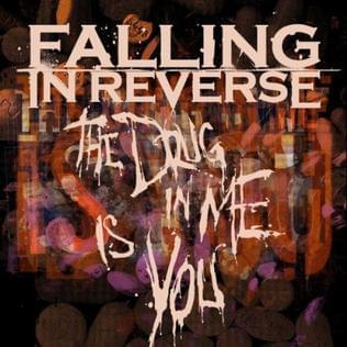 The Drug in Me Is You by Falling In Reverse