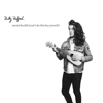 Album cover art for "Mental Health (Can’t Do This by Yourself)" by Billy Raffoul