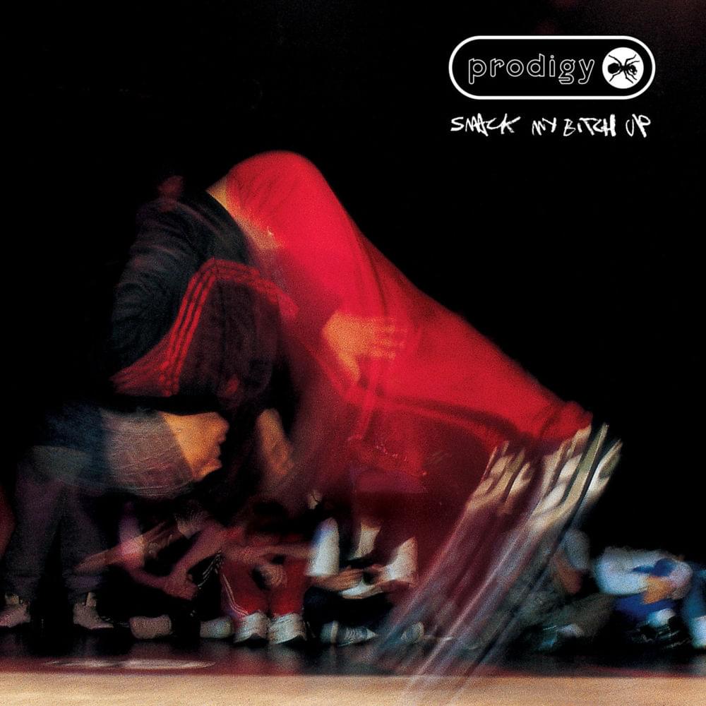 Smack My Bitch Up by T​he Prodigy