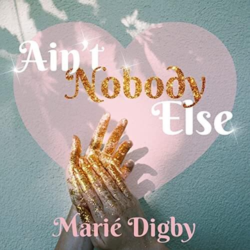 Album cover art for "Ain’t Nobody Else" by Marié Digby