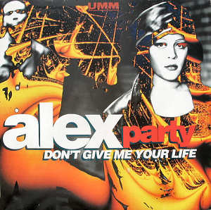 Don’t Give Me Your Life (Original Radio Edit) by Alex Party
