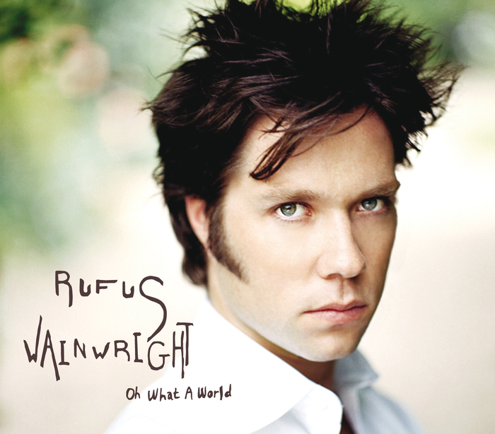 Oh What a World by Rufus Wainwright
