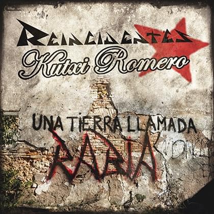 Album cover art for "Una Tierra Llamada Rabia" by Reincidentes