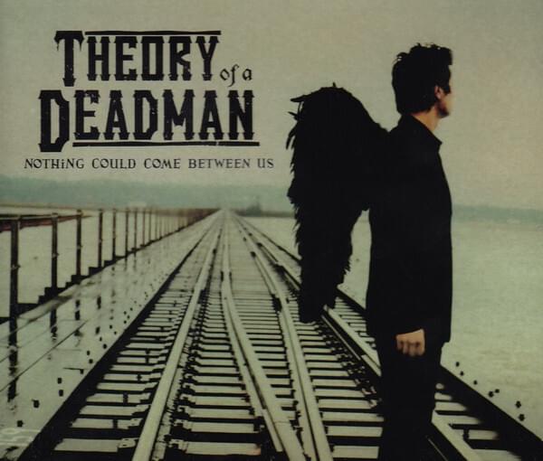Album cover art for "Nothing Could Come Between Us" by Theory of a Deadman