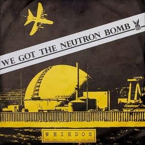 We Got the Neutron Bomb by The Weirdos