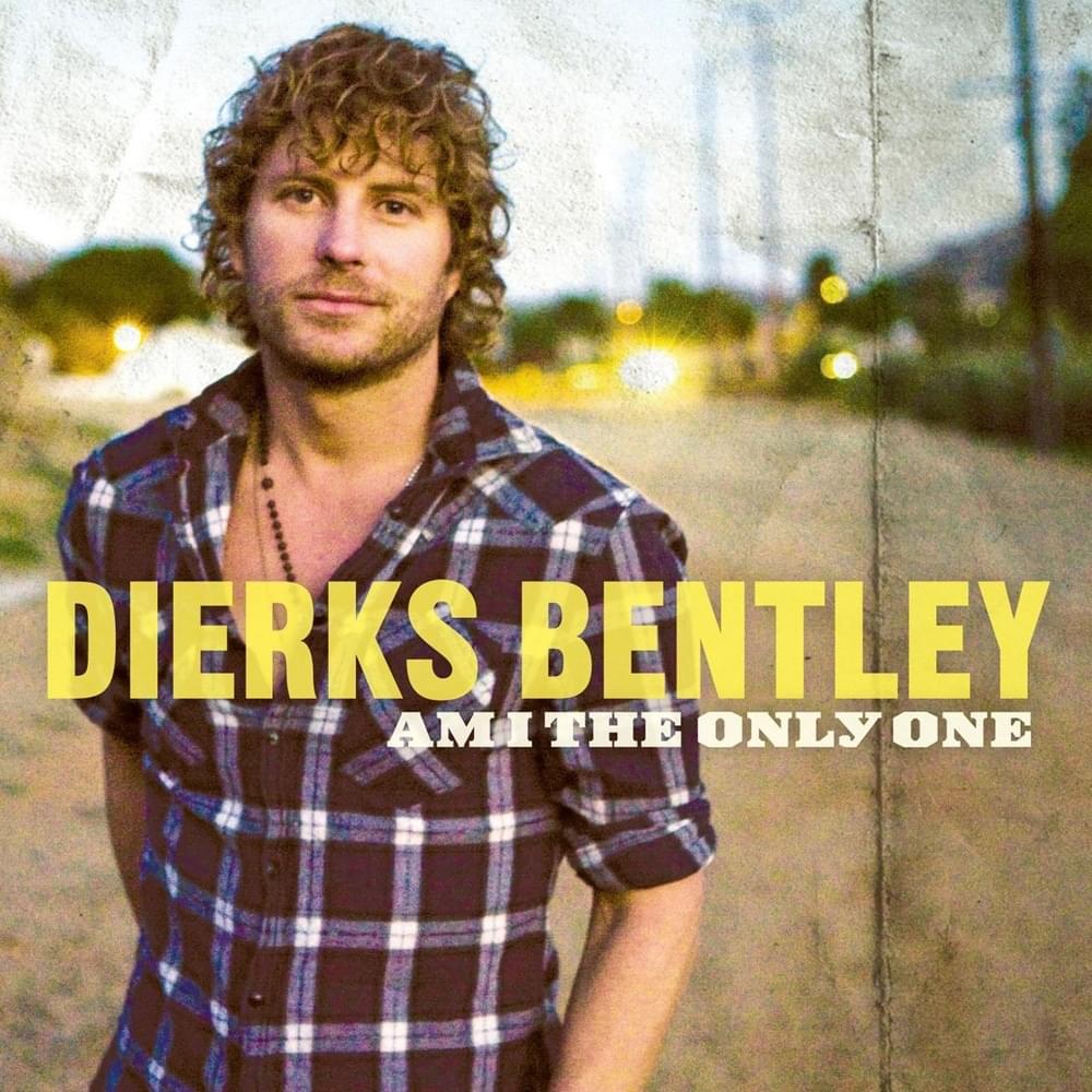 Album cover art for "Am I the Only One" by Dierks Bentley