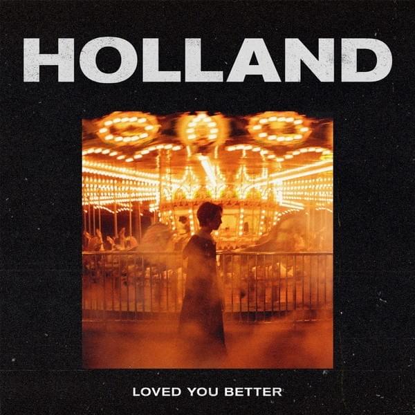 Loved You Better (Remix) by Holland