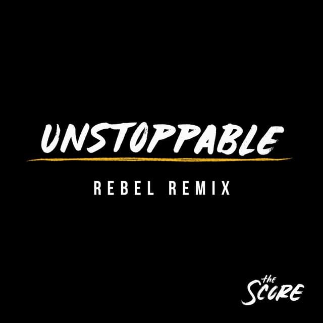 Album cover art for "Unstoppable (Rebel Remix)" by The Score
