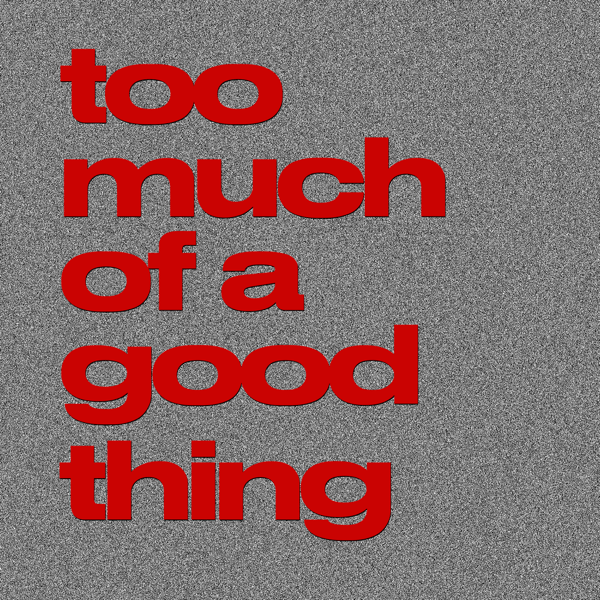 Album cover art for "Too Much of a Good Thing" by LEISURE