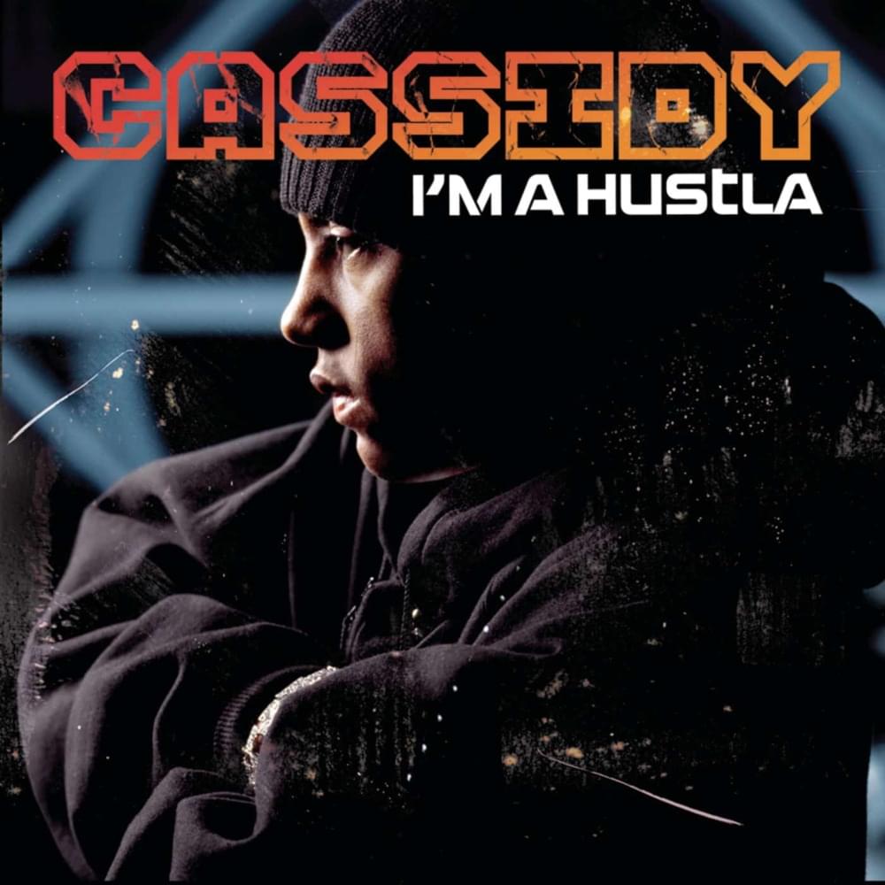 I’m A Hustla by Cassidy