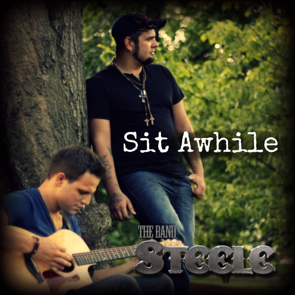 Sit Awhile by The Band Steele