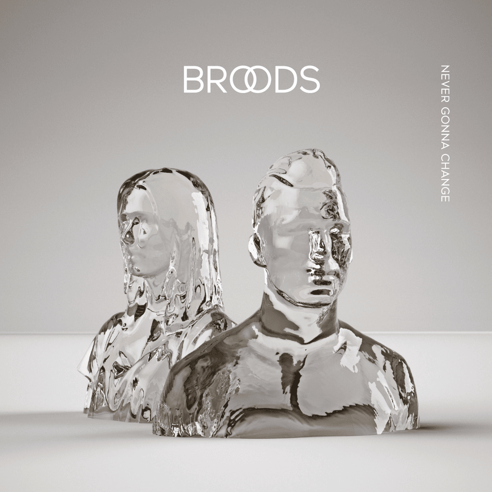 Never Gonna Change by BROODS