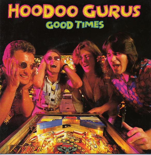 Album cover art for "Good Times" by Hoodoo Gurus