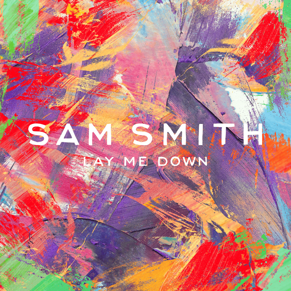 Lay Me Down by Sam Smith
