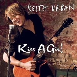 Album cover art for "Kiss a Girl" by Keith Urban