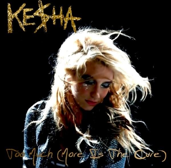 Album cover art for "Too Much (More Is the Cure)" by Kesha