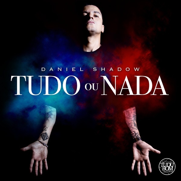 Tudo Ou Nada by Daniel Shadow